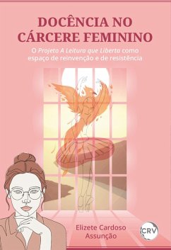 Docência no cárcere feminino (eBook, ePUB) - Assunção, Elizete Cardoso