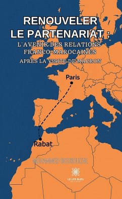 Cover Renouveler le partenariat : l'avenir des relations franco-marocaines après la visite de Macron (eBook, ePUB)