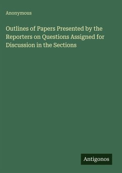Cover Outlines of Papers Presented by the Reporters on Questions Assigned for Discussion in the Sections