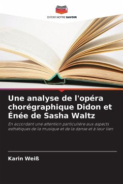 Une analyse de l'opéra chorégraphique Didon et Énée de Sasha Waltz - Weiß, Karin