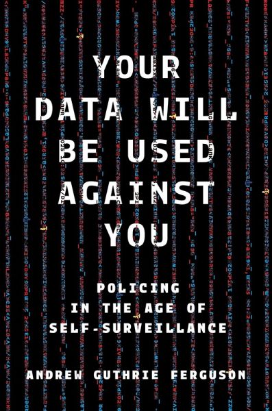 Your Data Will Be Used Against You Your Data Will Be Used Against You