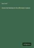 Jours de famine et de détresse: roman