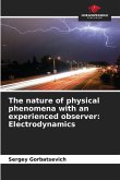 The nature of physical phenomena with an experienced observer: Electrodynamics