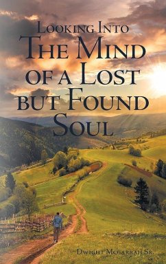Looking Into The Mind Of A Lost But Found Soul - McGarrah Sr., Dwight D.