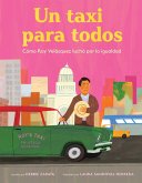 Taxi Para Todos: Cómo Roy Velásquez Luchó Por La Igualdad (a Taxi for Everyone) (Spanish Edition)