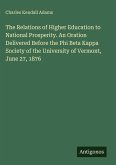 The Relations of Higher Education to National Prosperity. An Oration Delivered Before the Phi Beta Kappa Society of the University of Vermont, June 27, 1876