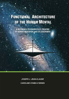 Functional Architecture of the Human Mental - Jean-Claude, Joseph Functional Architecture of the Human Mental - Jean-Claude, Joseph