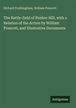 Cover The Battle-field of Bunker Hill, with a Relation of the Action by William Prescott, and Illustrative Documents