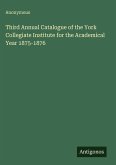 Third Annual Catalogue of the York Collegiate Institute for the Academical Year 1875-1876
