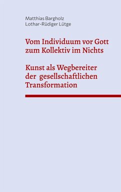 Vom Individuum vor Gott zum Kollektiv im Nichts - Kunst als Wegbereiter der gesellschaftlichen Transformation