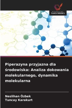 Piperazyna przyjazna dla ¿rodowiska: Analiza dokowania molekularnego, dynamika molekularna - Özbek, Neslihan;Karakurt, Tuncay Piperazyna przyjazna dla ¿rodowiska: Analiza dokowania molekularnego, dynamika molekularna - Özbek, Neslihan;Karakurt, Tuncay
