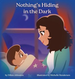 Nothing's Hiding in the Dark - Johnston, Dillon; Henderson, Michelle Nothing's Hiding in the Dark - Johnston, Dillon; Henderson, Michelle