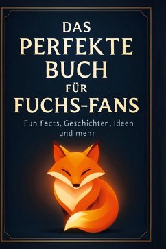 Das perfekte Buch für Fuchs-Fans - Schäfer, Sarah Das perfekte Buch für Fuchs-Fans - Schäfer, Sarah