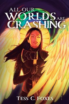 All Our Worlds Are Crashing - Foxes, Tess C