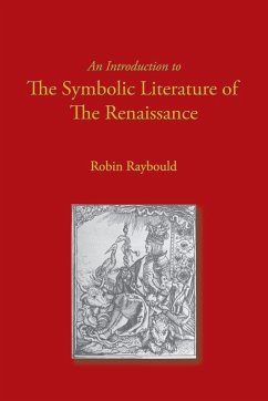An Introduction to the Symbolic Literature of the Renaissance - Raybould, Robin An Introduction to the Symbolic Literature of the Renaissance - Raybould, Robin