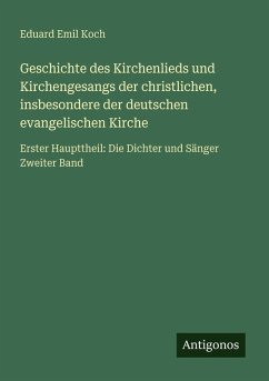 Cover Geschichte des Kirchenlieds und Kirchengesangs der christlichen, insbesondere der deutschen evangelischen Kirche