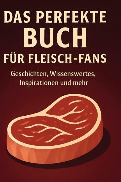 Das perfekte Buch für Fleisch-Fans - Kaiser, Charlotte