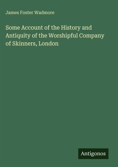 Cover Some Account of the History and Antiquity of the Worshipful Company of Skinners, London