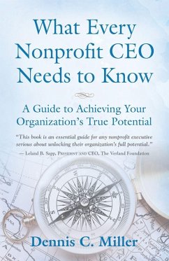 What Every Nonprofit CEO Needs to Know - Miller, Dennis C. What Every Nonprofit CEO Needs to Know - Miller, Dennis C.