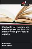 Controllo del movimento e della presa del braccio mioelettrico per sopra il gomito Controllo del movimento e della presa del braccio mioelettrico per sopra il gomito