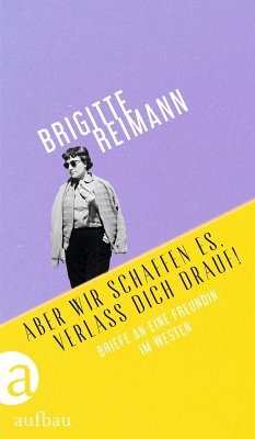 Aber wir schaffen es, verlass Dich drauf! - Reimann, Brigitte