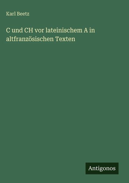 C und CH vor lateinischem A in altfranzösischen Texten C und CH vor lateinischem A in altfranzösischen Texten
