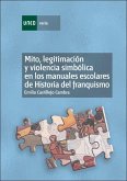 Mito, legitimación y violencia simbólica en los manuales escolares de historia del franquismo (1936-1975) Mito, legitimación y violencia simbólica en los manuales escolares de historia del franquismo (1936-1975)