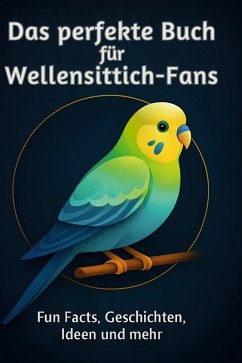 Das perfekte Buch für Wellensittich-Fans - Horn, Matteo