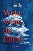 Wehe wenn du fühlst Wehe wenn du fühlst