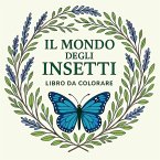 Il Mondo degli Insetti - Libro da colorare Il Mondo degli Insetti - Libro da colorare