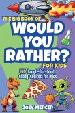 The Big Book of Would You Rather? For Kids
