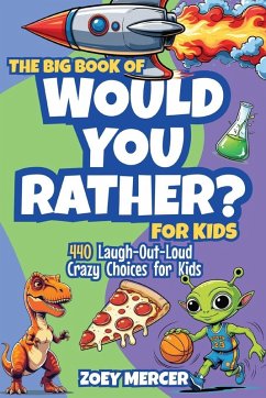 The Big Book of Would You Rather? For Kids - Mercer, Zoey