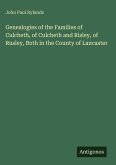 Genealogies of the Families of Culcheth, of Culcheth and Risley, of Rusley, Both in the County of Lancaster