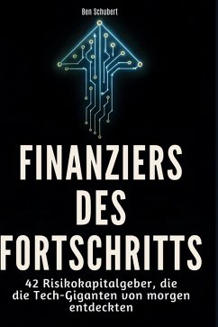 Finanziers des Fortschritts - Schubert, Ben Finanziers des Fortschritts - Schubert, Ben