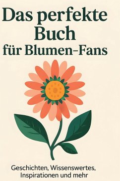 Das perfekte Buch für Blumen-Fans - Klein, Samuel