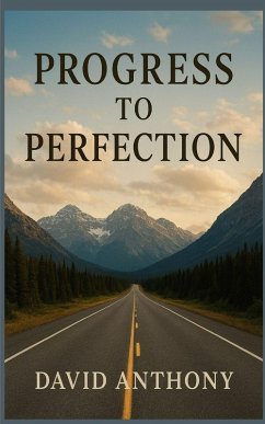 Progress to Perfection - Anthony, David; Bookhart, Steven