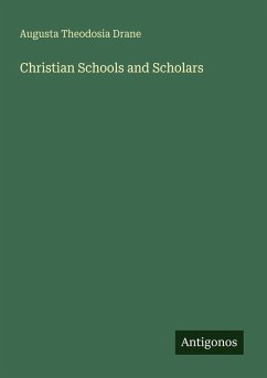 Christian Schools and Scholars - Drane, Augusta Theodosia