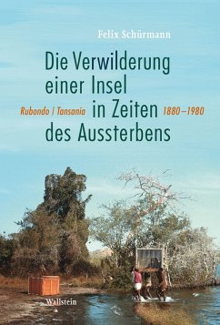 Die Verwilderung einer Insel in Zeiten des Aussterbens - Schürmann, Felix