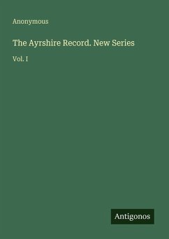 The Ayrshire Record. New Series - Anonymous