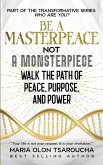 Be A Masterpeace Not A Monsterpiece