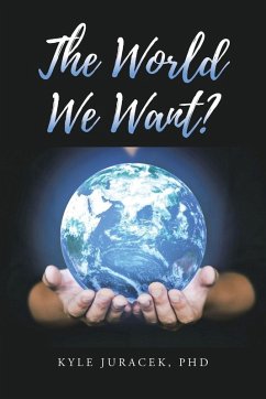 The World We Want? - Juracek, Kyle