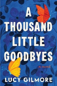 A Thousand Little Goodbyes - Gilmore, Lucy