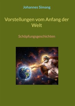 Vorstellungen vom Anfang der Welt Vorstellungen vom Anfang der Welt