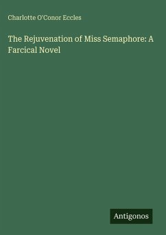 Cover The Rejuvenation of Miss Semaphore: A Farcical Novel