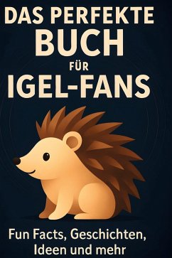 Das perfekte Buch für Igel-Fans - Münch, Emily Das perfekte Buch für Igel-Fans - Münch, Emily