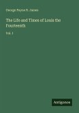 The Life and Times of Louis the Fourteenth