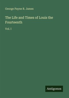 Cover The Life and Times of Louis the Fourteenth