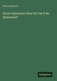 Secret Diplomacy: How Far Can It Be Eliminated?