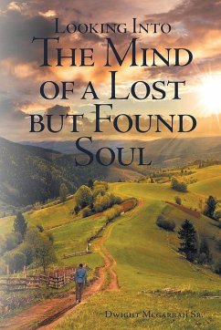 Looking Into the Mind of a Lost but Found Soul - McGarrah, Dwight D