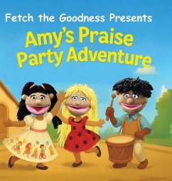 Fetch The Goodness Presents; Amy's Praise Party Adventure - Frazier, Kellie